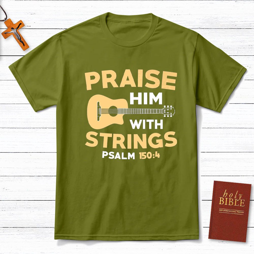 Praise Him With Staings Christian T-Shirt
