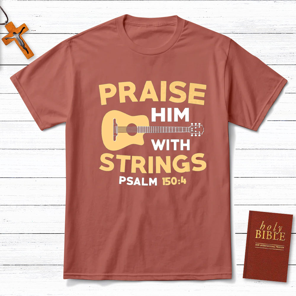 Praise Him With Staings Christian T-Shirt
