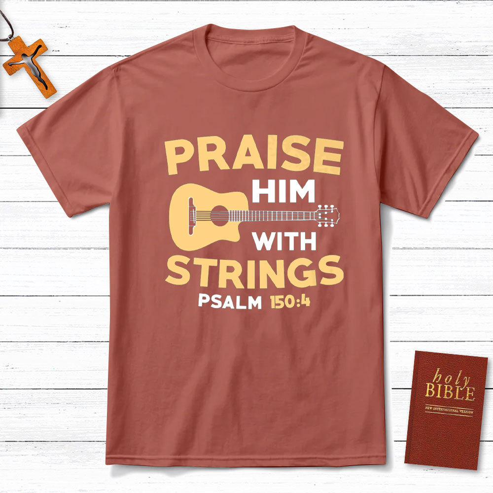 Praise Him With Staings Christian T-Shirt