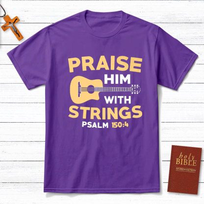 Praise Him With Staings Christian T-Shirt