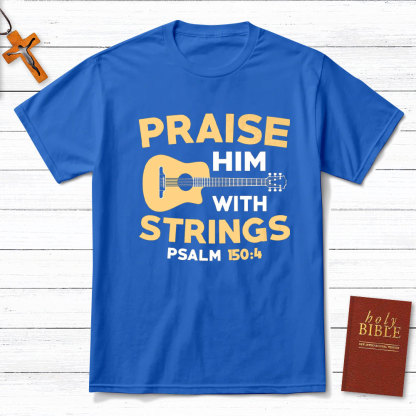 Praise Him With Staings Christian T-Shirt