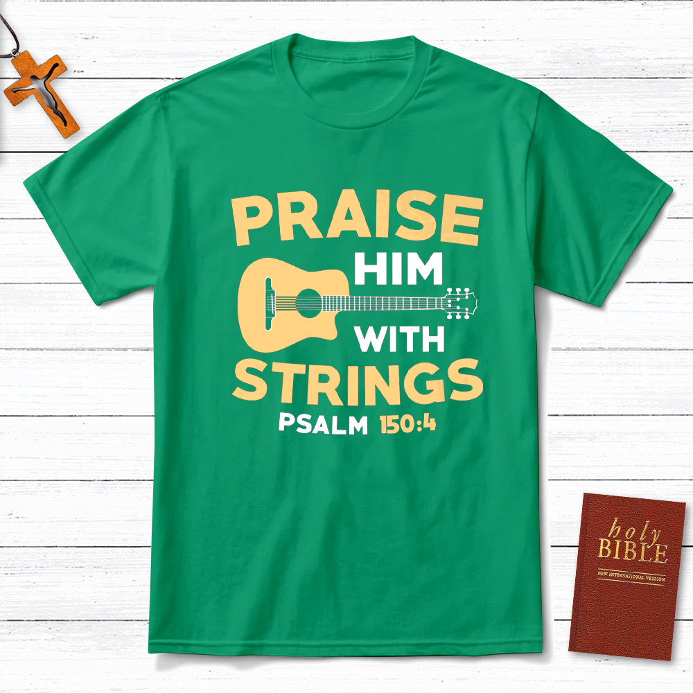 Praise Him With Staings Christian T-Shirt