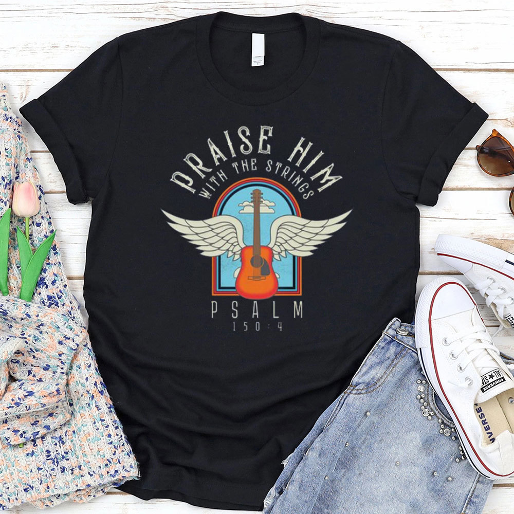 Praise Him With Staings Christian T-Shirt