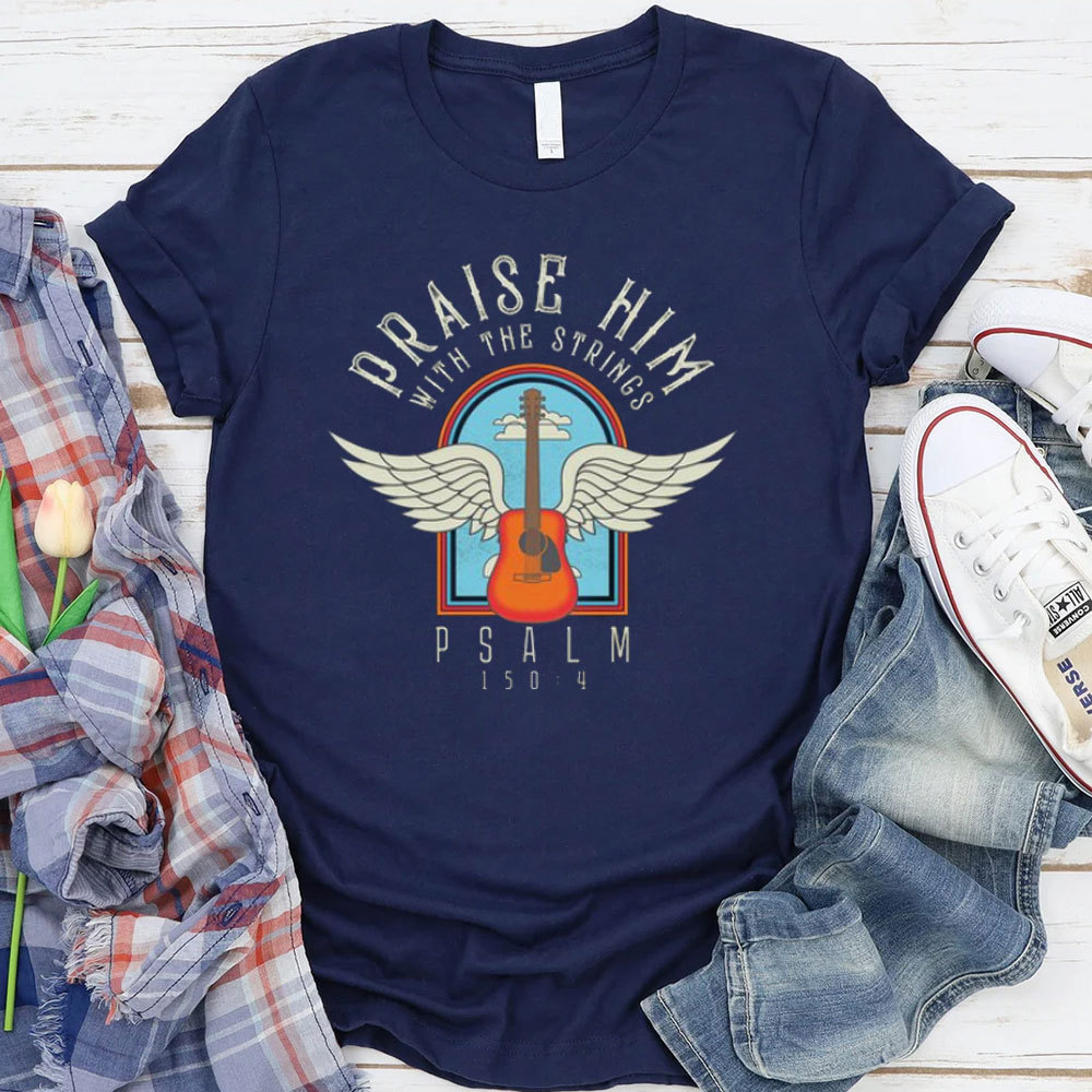 Praise Him With Staings Christian T-Shirt