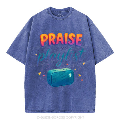 Praise Is My Playist Christian Washed T-Shirt