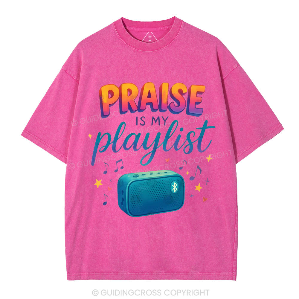 Praise Is My Playist Christian Washed T-Shirt