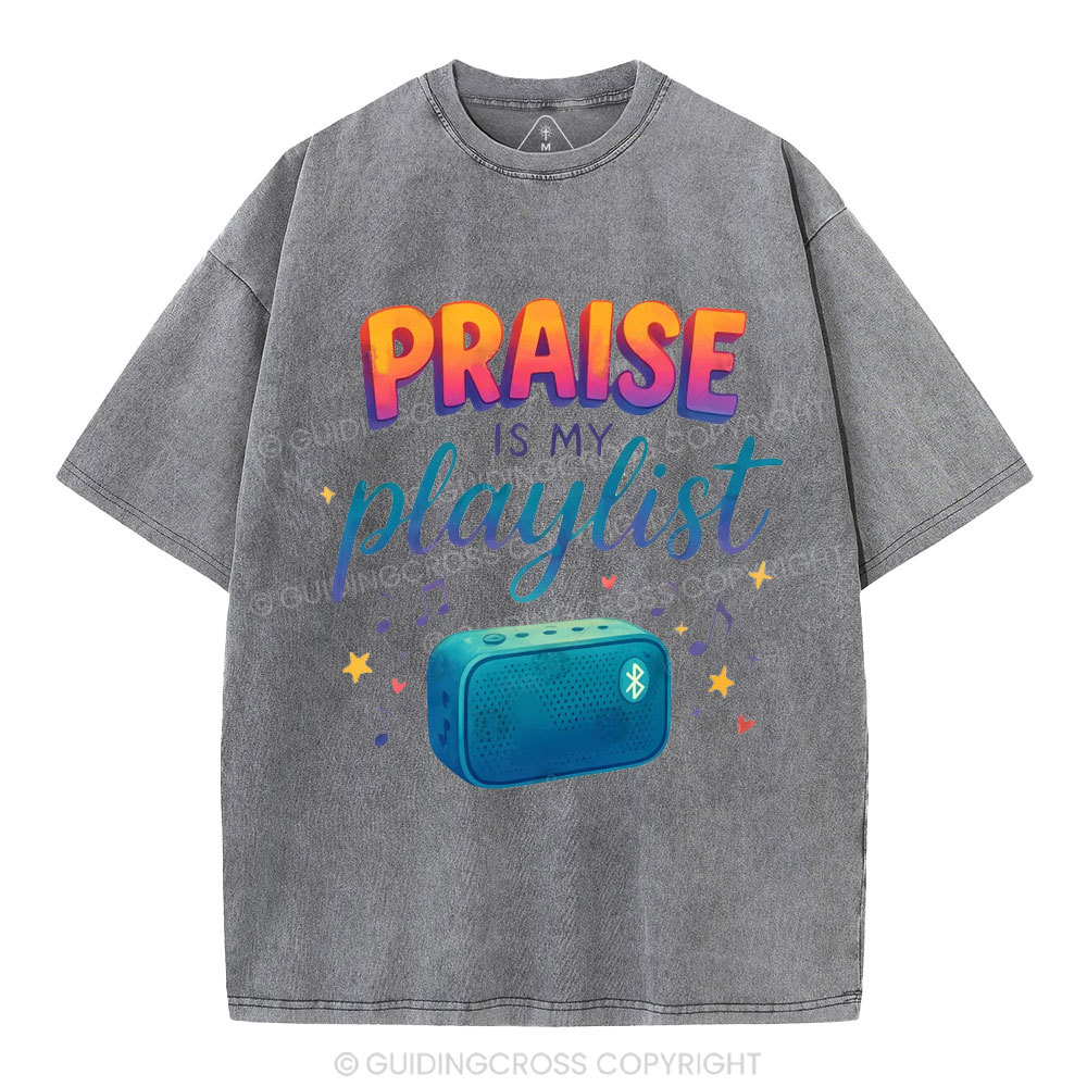 Praise Is My Playist Christian Washed T-Shirt