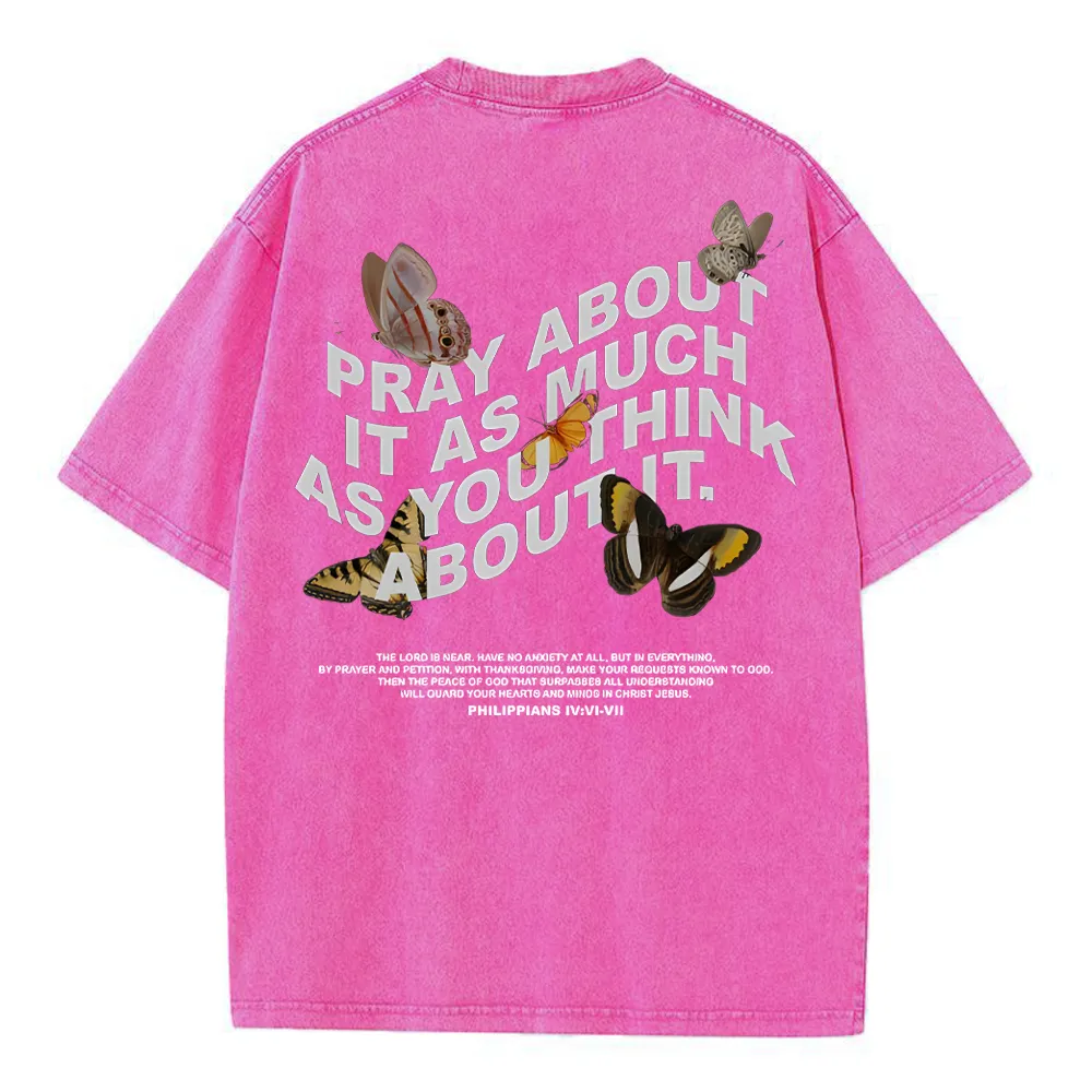 Pray About It As Much As You Think About It Christian Washed T-Shirt