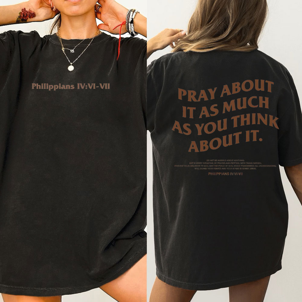 Pray About It As Much As You Think About It Christian Washed T-Shirt