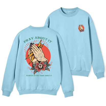 Pray About It Chrsitian Fleece Sweatshirt