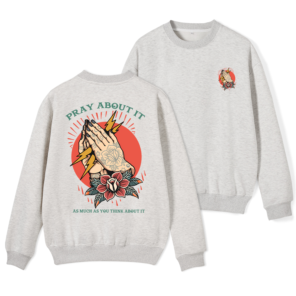 Pray About It Chrsitian Fleece Sweatshirt