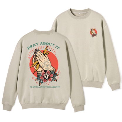 Pray About It Chrsitian Fleece Sweatshirt