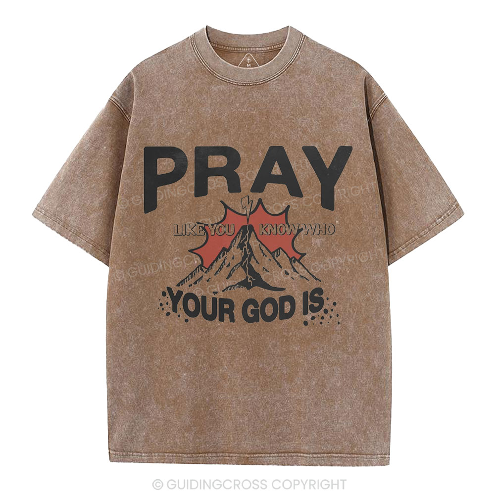 Pray Like You Know Who Christian Washed T-Shirt