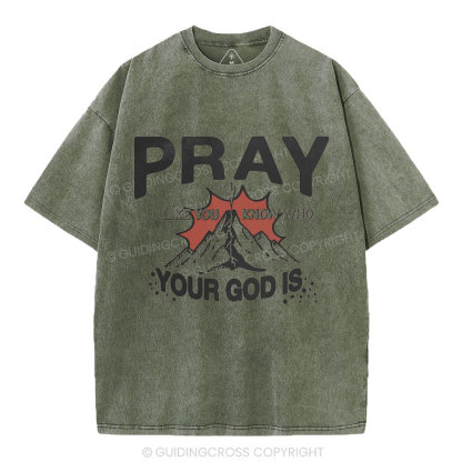 Pray Like You Know Who Christian Washed T-Shirt
