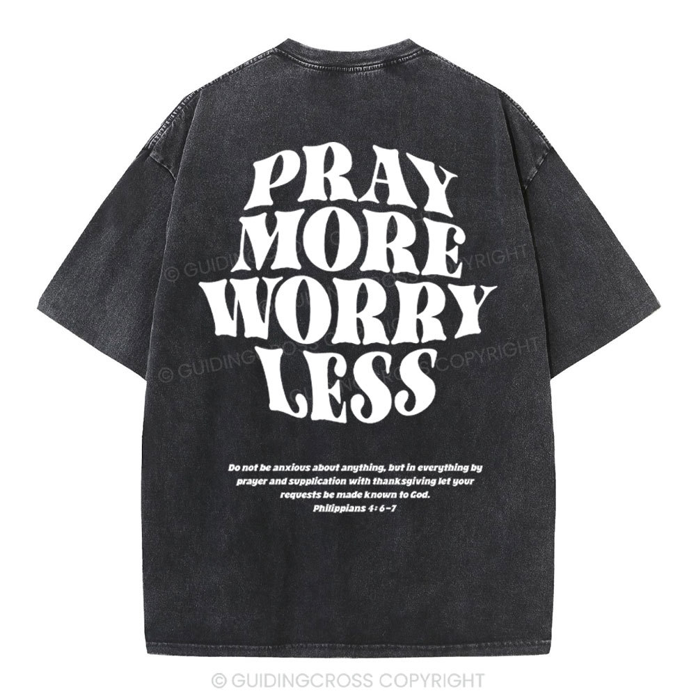 Pray More Worry Less Christian Washed T-Shirt