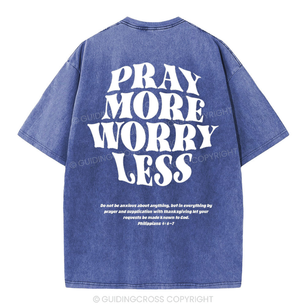 Pray More Worry Less Christian Washed T-Shirt