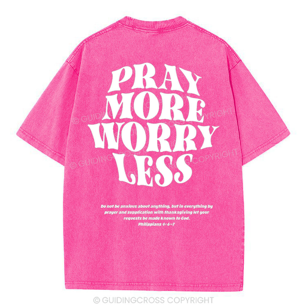 Pray More Worry Less Christian Washed T-Shirt