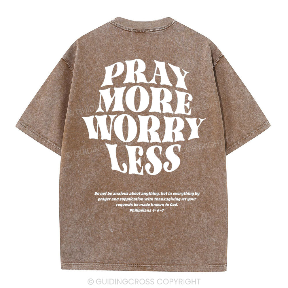 Pray More Worry Less Christian Washed T-Shirt