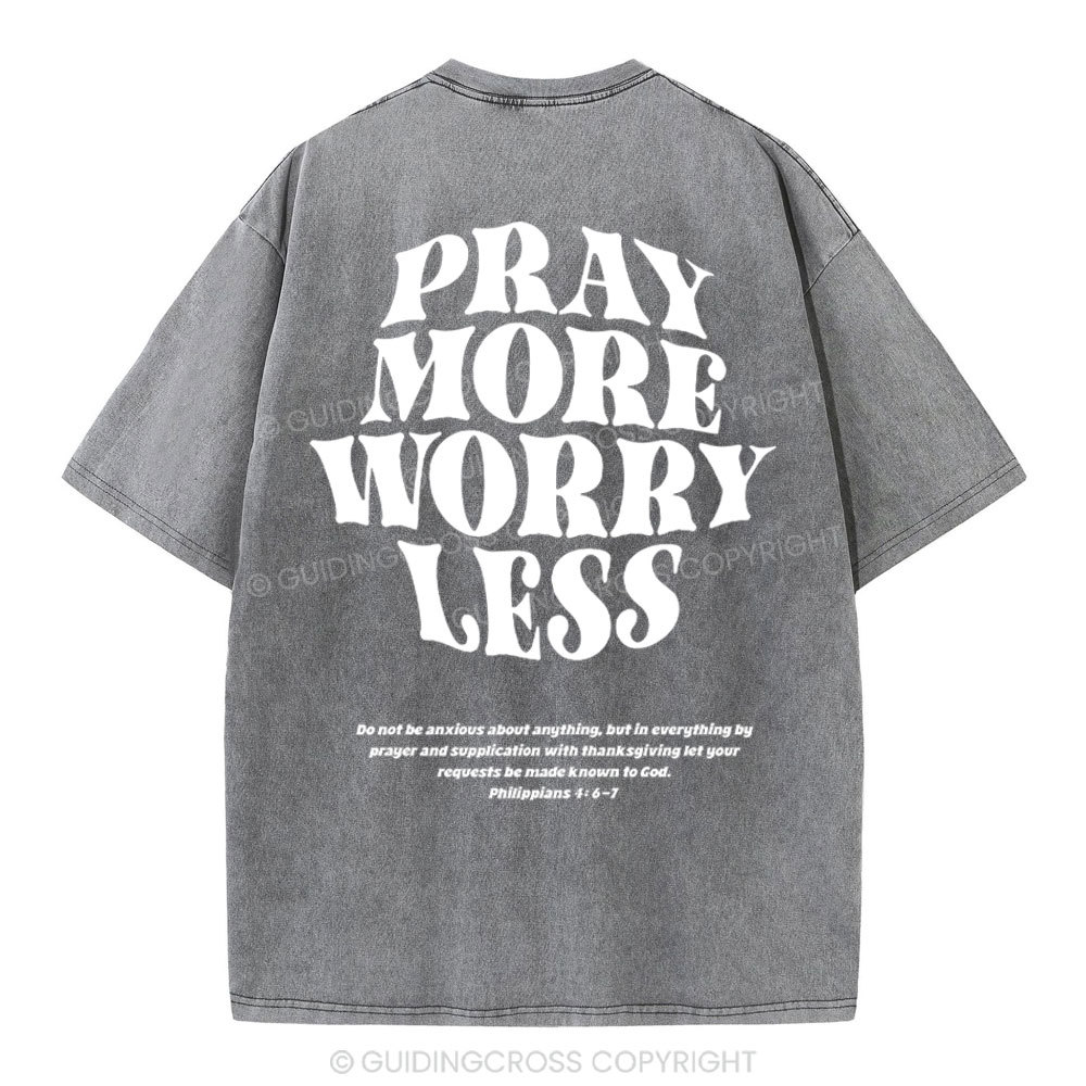 Pray More Worry Less Christian Washed T-Shirt