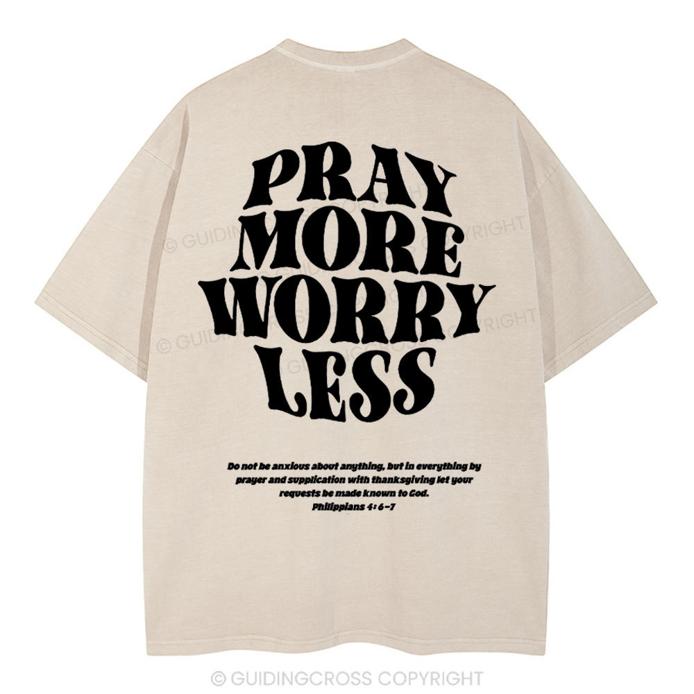 Pray More Worry Less Christian Washed T-Shirt