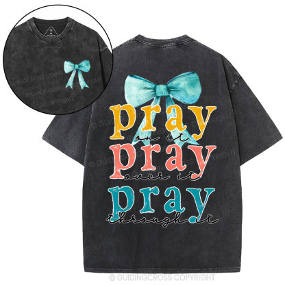 Pray On It Pray Over It Pray Though It Christian Washed T-Shirt