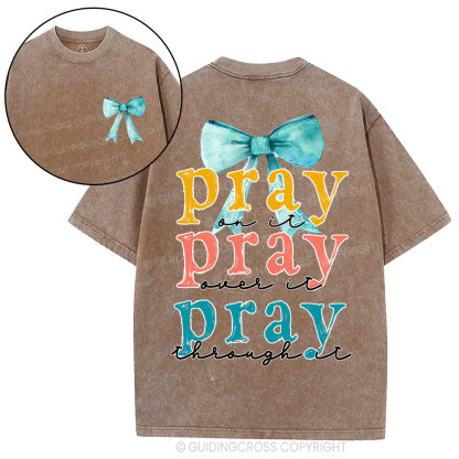 Pray On It Pray Over It Pray Though It Christian Washed T-Shirt