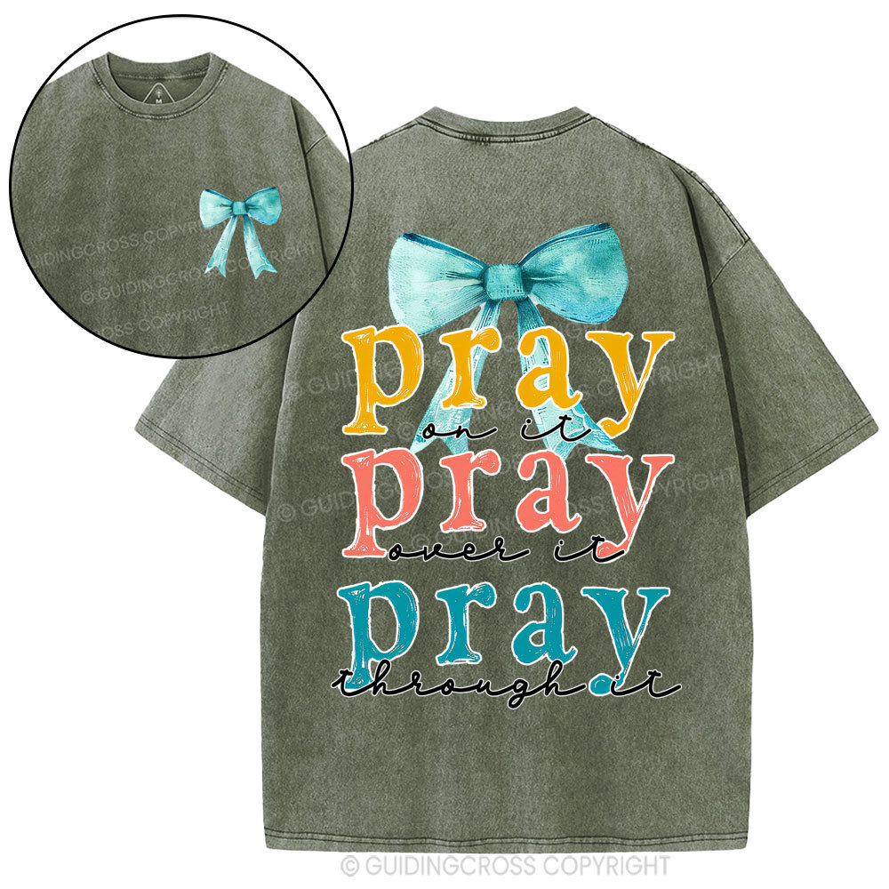 Pray On It Pray Over It Pray Though It Christian Washed T-Shirt