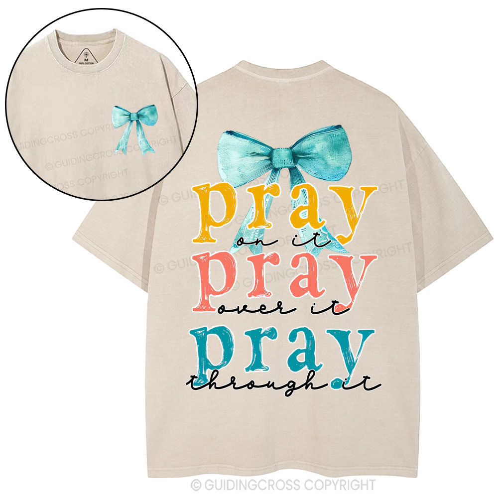 Pray On It Pray Over It Pray Though It Christian Washed T-Shirt