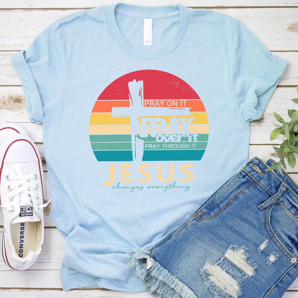 Pray Over It Christian T-Shirt