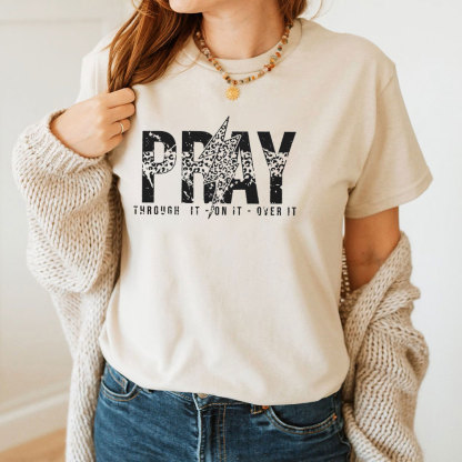 Pray Through It Over It Christian T-Shirt