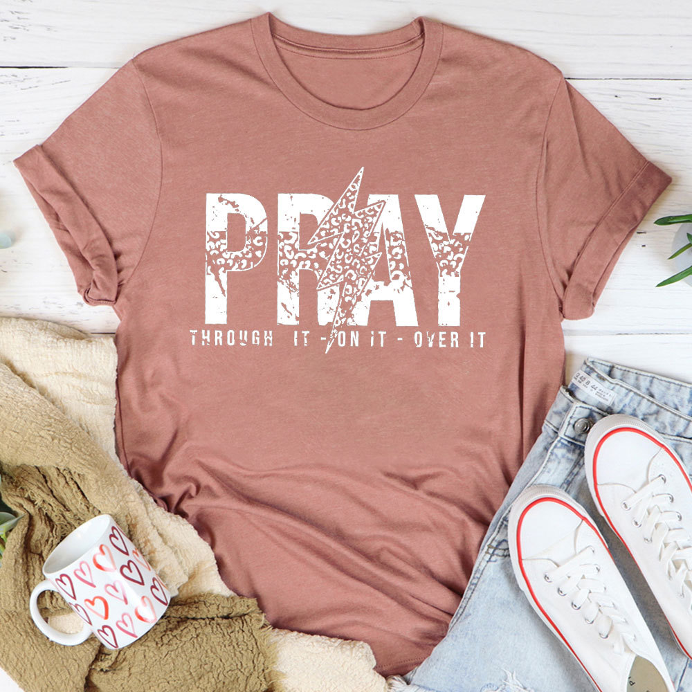 Pray Through It Over It Christian T-Shirt