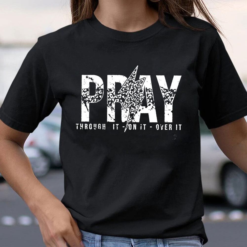 Pray Through It Over It Christian T-Shirt