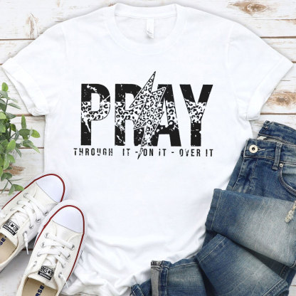 Pray Through It Over It Christian T-Shirt