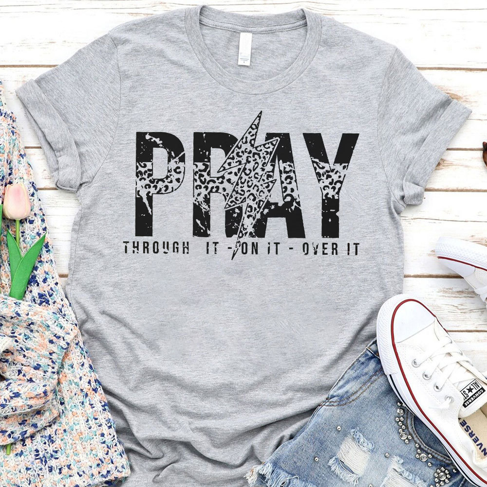 Pray Through It Over It Christian T-Shirt