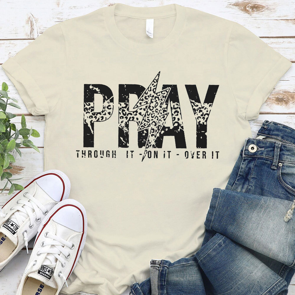 Pray Through It Over It Christian T-Shirt