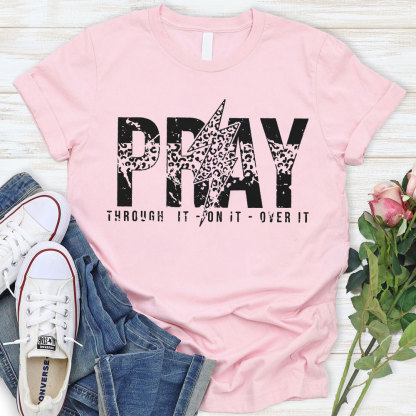 Pray Through It Over It Christian T-Shirt