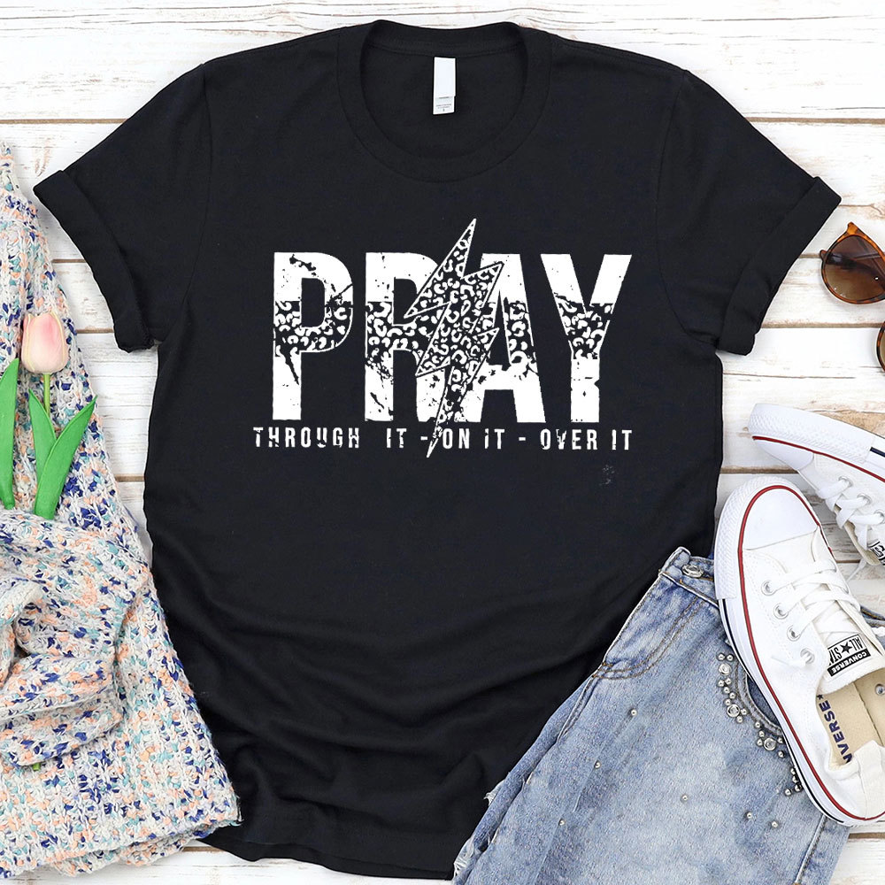 Pray Through It Over It Christian T-Shirt