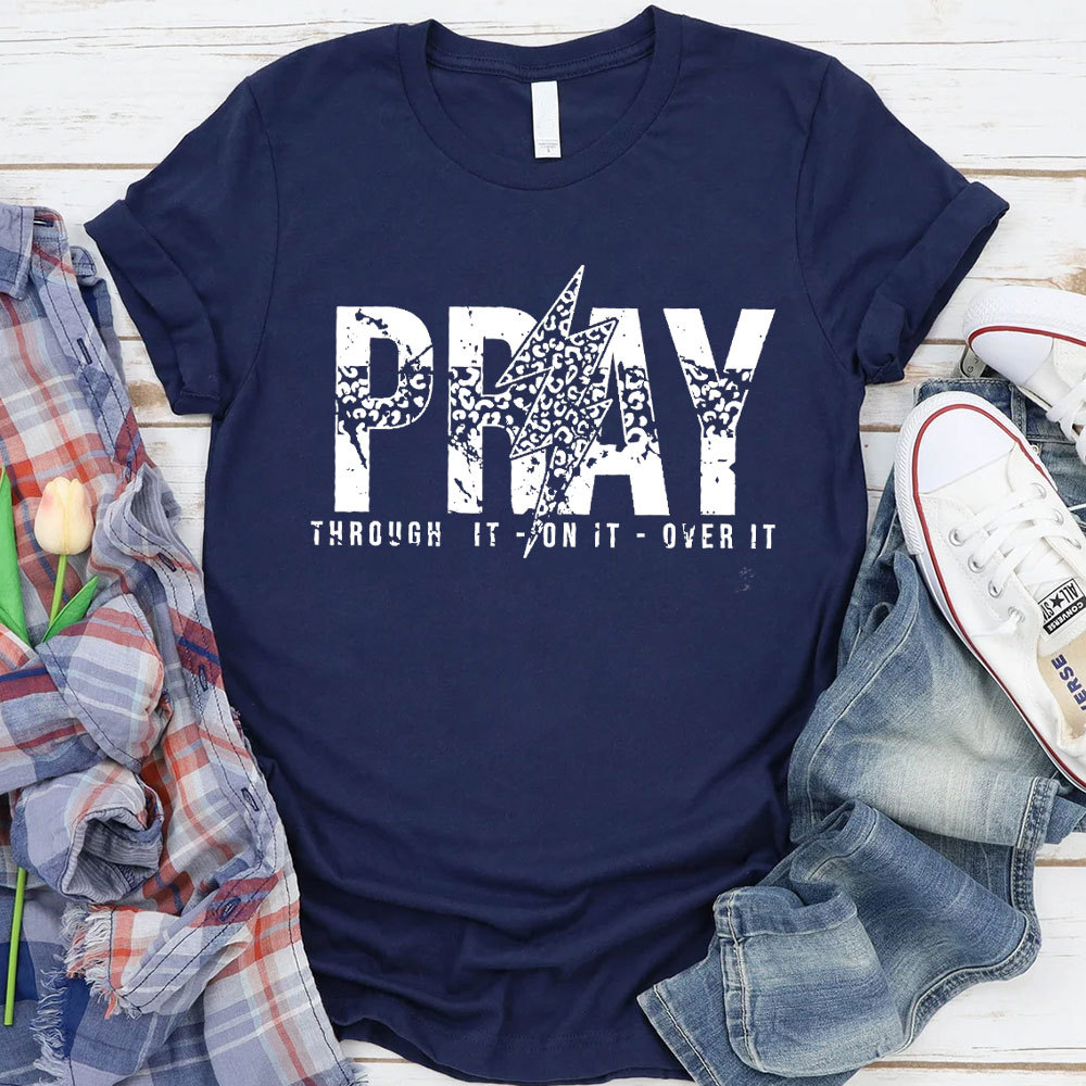 Pray Through It Over It Christian T-Shirt