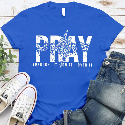 Pray Through It Over It Christian T-Shirt