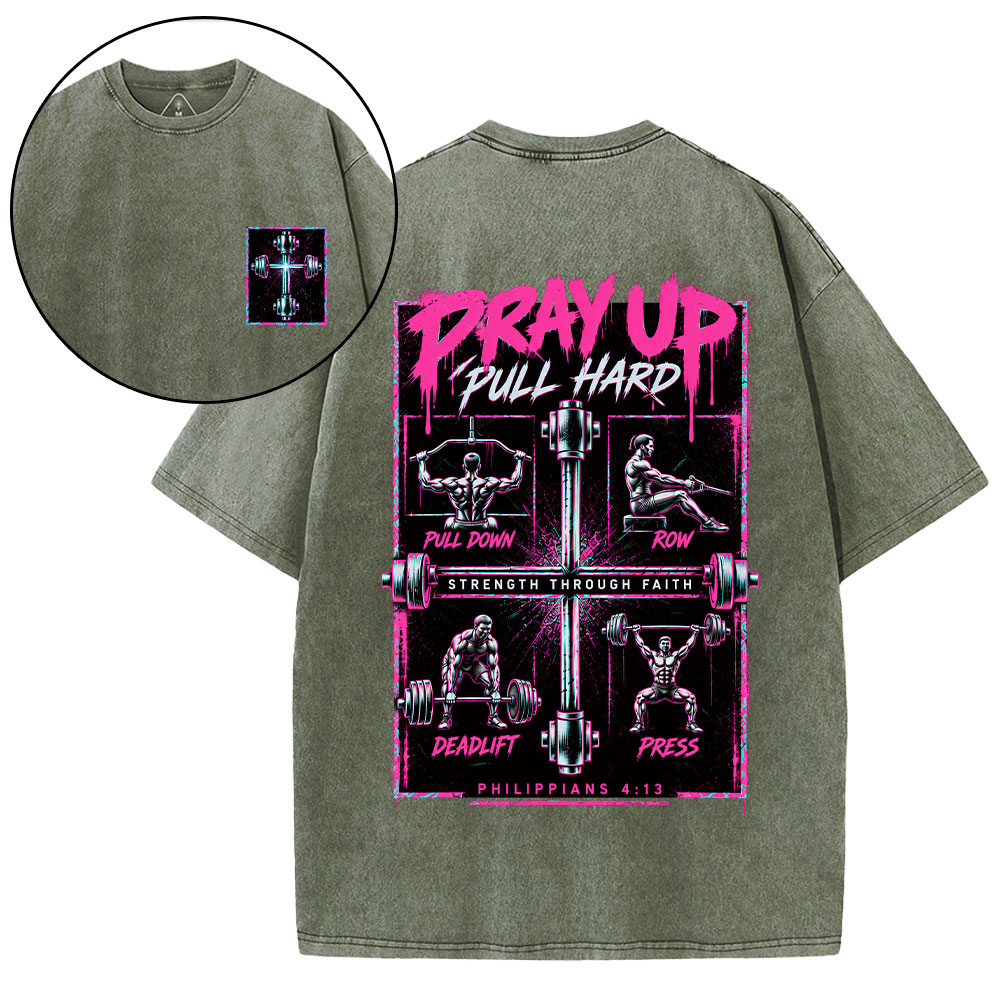 Pray Up Pull Hard Christian Washed T-Shirt