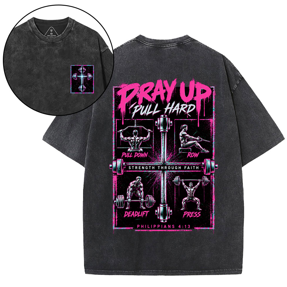 Pray Up Pull Hard Christian Washed T-Shirt