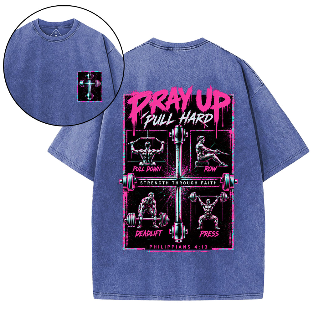 Pray Up Pull Hard Christian Washed T-Shirt