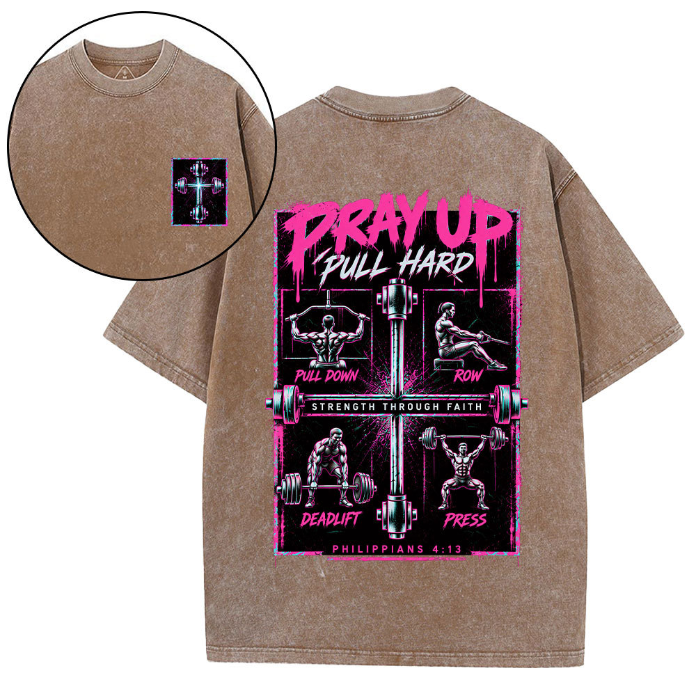 Pray Up Pull Hard Christian Washed T-Shirt