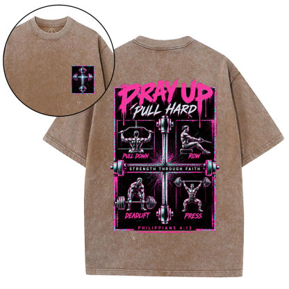Pray Up Pull Hard Christian Washed T-Shirt