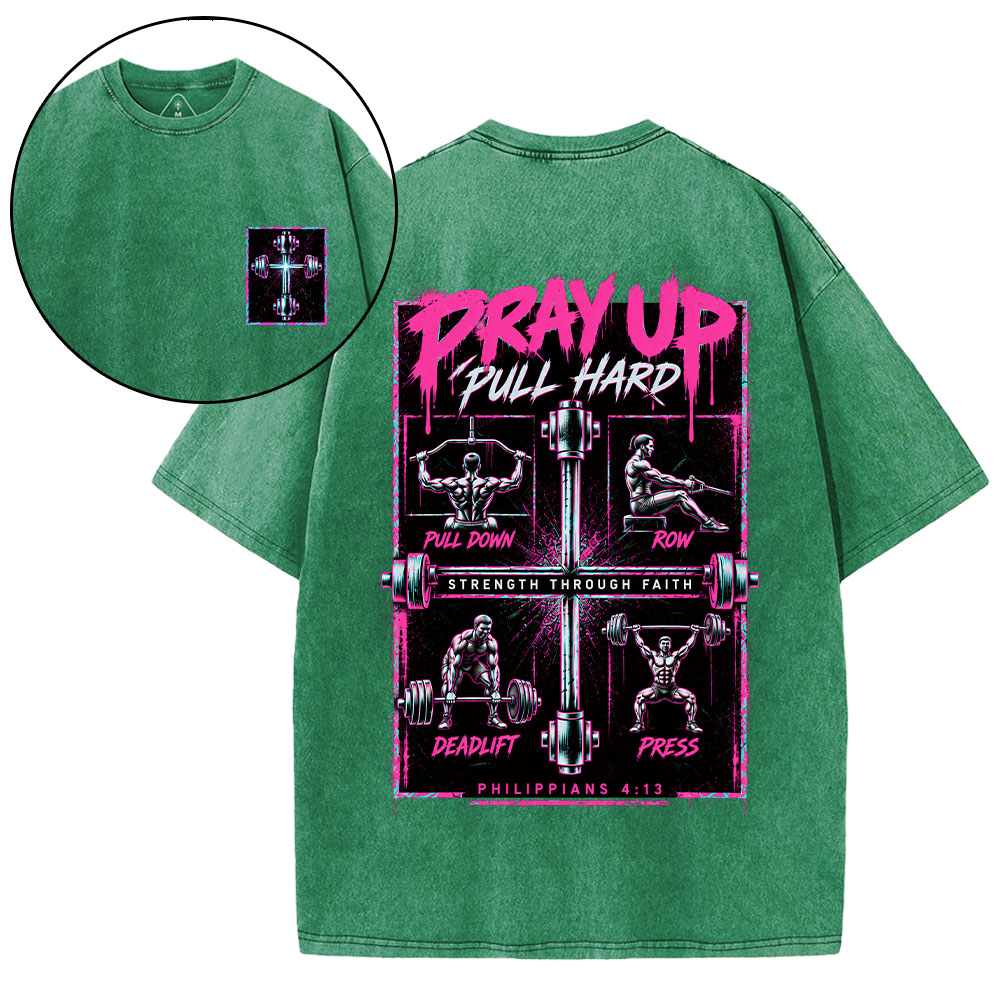 Pray Up Pull Hard Christian Washed T-Shirt