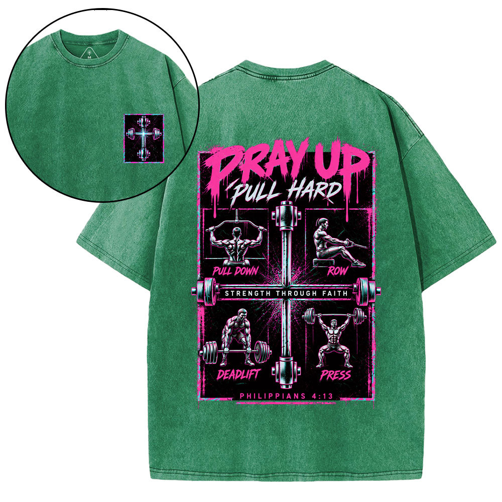 Pray Up Pull Hard Christian Washed T-Shirt