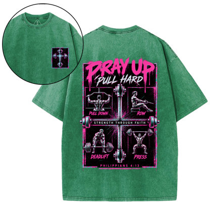 Pray Up Pull Hard Christian Washed T-Shirt