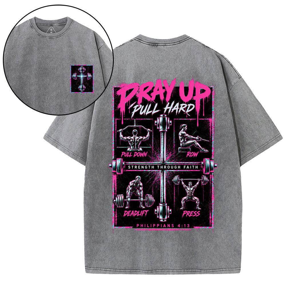 Pray Up Pull Hard Christian Washed T-Shirt