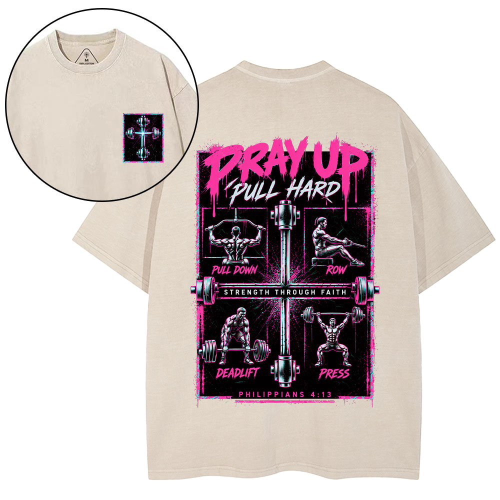 Pray Up Pull Hard Christian Washed T-Shirt
