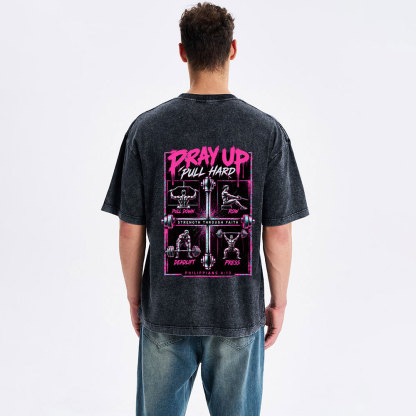Pray Up Pull Hard Christian Washed T-Shirt